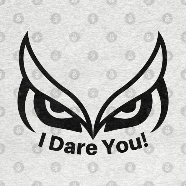 I Dare You! by TINRO Kreations